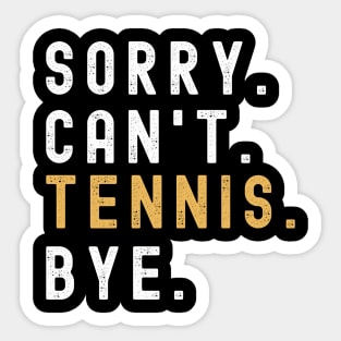 Sorry Can't Tennis Bye Tennis Life Funny Tennis Gift Tennis Sticker